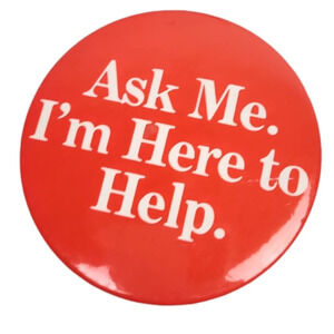 Ask Me I'm Here To Help Pin